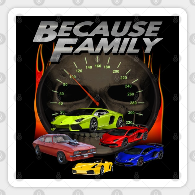 "Because Family" Epic Fast Cars Racing Furiously Drivers Driving 69 Miles Per Hour Speeding So Fast Magnet by blueversion